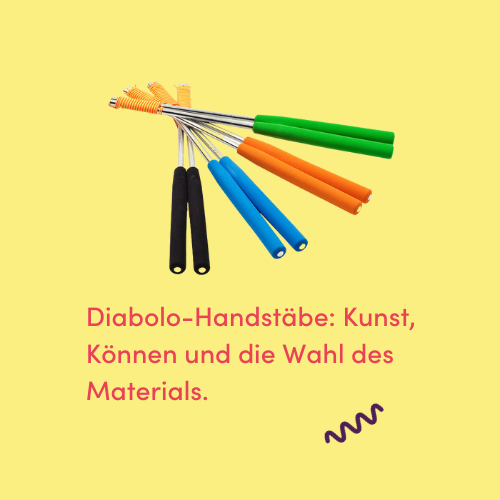Diabolo-Handstäbe: Kunst, Können und die Wahl des Materials