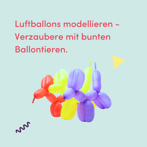 Luftballons modellieren – Verzaubere mit bunten Ballontieren